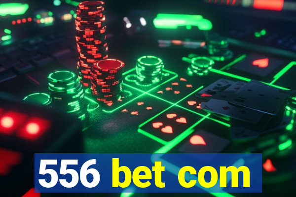 556 bet com